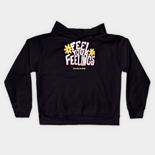 Feel your feelings Kids Hoodie